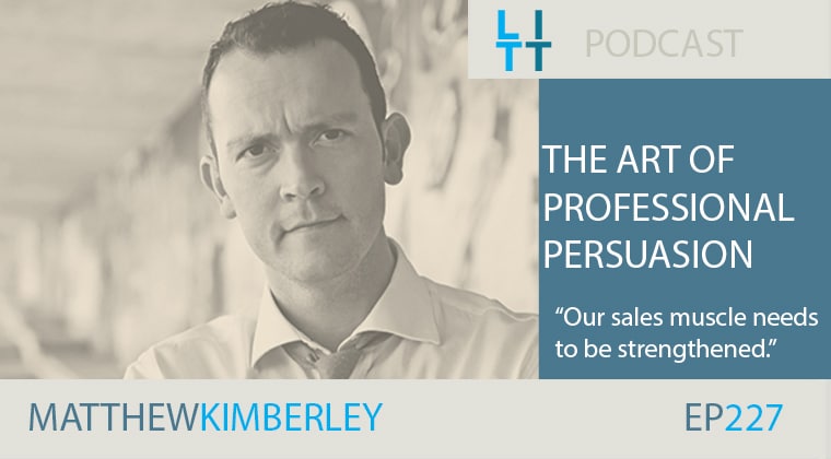 Getting to Yes. The Art of Professional Persuasion with Matthew Kimberley