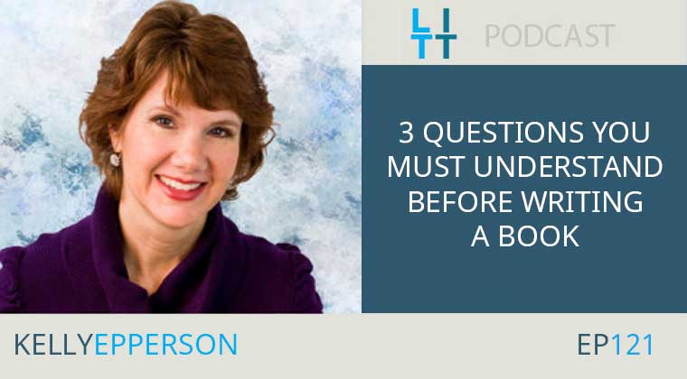 The 3 Questions You Must Understand Before Writing A Book with Kelly Epperson