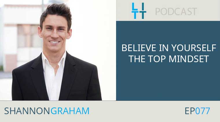Believe in Yourself – The Top Mindset - Shannon Graham