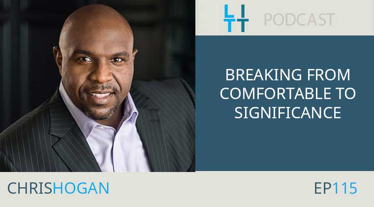 Breaking From Comfortable to Significance with Chris Hogan