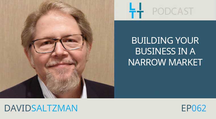 Building Your Business in a Narrow Market with David Saltzman