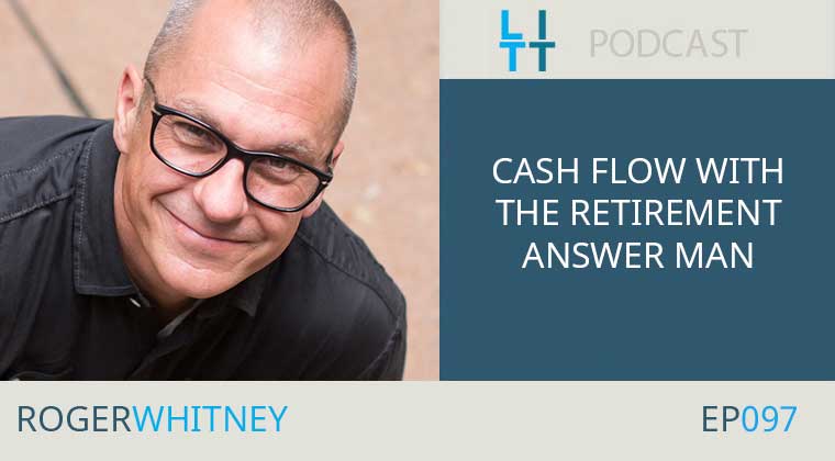 Cash Flow with the Retirement Answer Man Roger Whitney