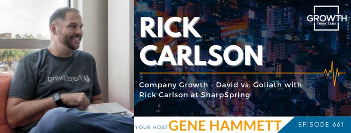 Company Growth - David vs. Goliath with Rick Carlson at SharpSpring