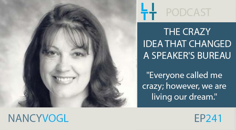 The Crazy Idea that Changed A Speaker's Bureau with Nancy Vogl