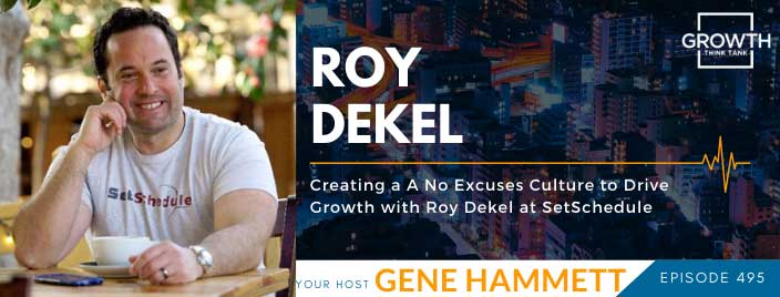 Creating A No Excuses Culture to Drive Growth with Roy Dekel at SetSchedule