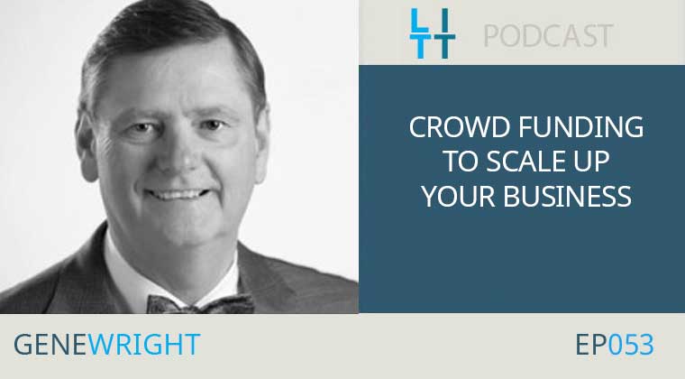 Crowd Funding to Scale Up Your Business - Gene Wright