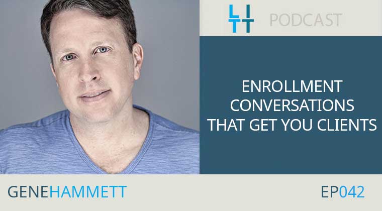 Enrollment Conversations that Get You Clients with Gene Hammett