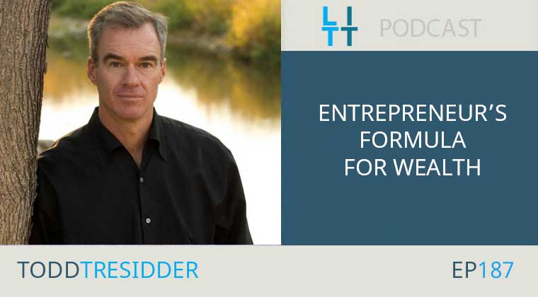 The Entrepreneur's Formula For Wealth with Todd Tresidder