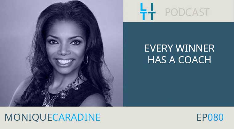 Every Winner Has a Coach with Monique Caradine