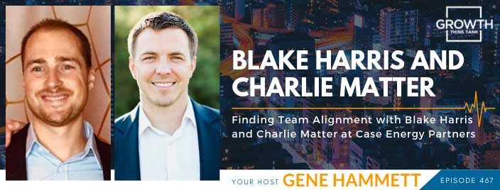 Finding Team Alignment with Blake Harris and Charlie Matter at Case Energy Partners