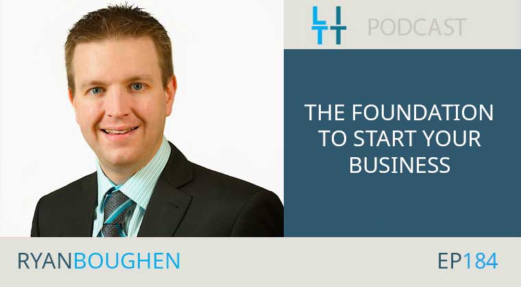 The Foundation to Start Your Business with Mortgage Broker Ryan Boughen