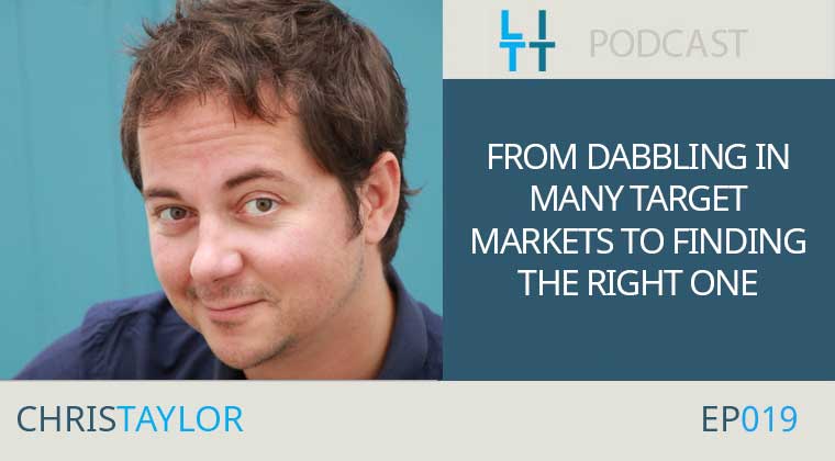 From Dabbling in Many Target Markets to Finding the RIGHT One - Chris Taylor
