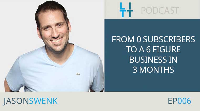 From Zero Subscribers to a Six Figure Business in 3 Months with Jason Swenk