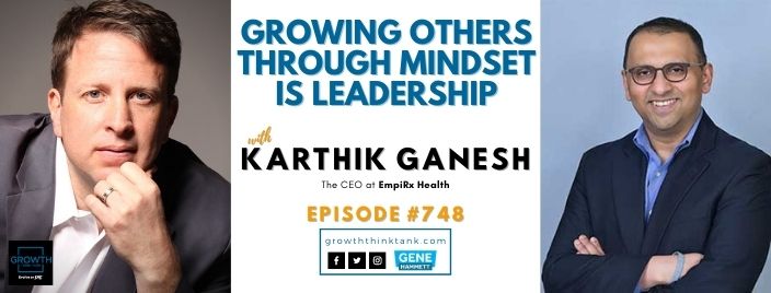 Growing Others Through Mindset is Leadership with Karthik Ganesh at EmpiRx Health