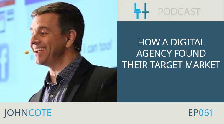 How A Digital Agency Found Their Target Market with John Cote