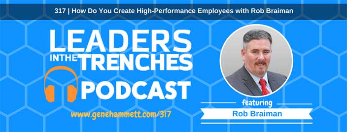 How Do You Create High-Performance Employees with Rob Braiman