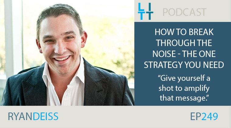 How to Break Through The Noise - The One Strategy You Need with Ryan Deiss