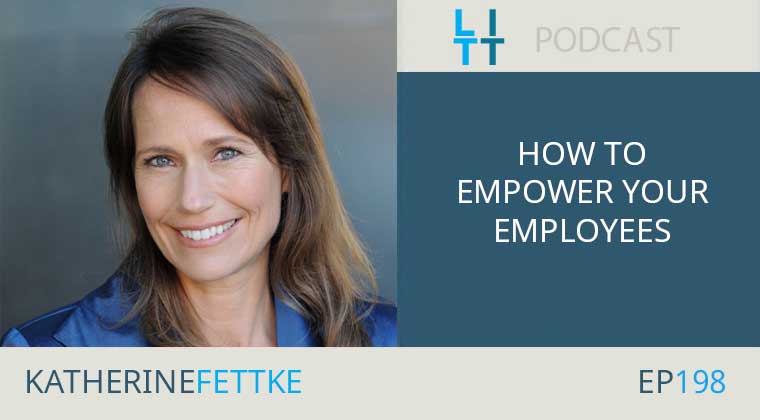 How to Empower Your Employees with Kathy Fettke
