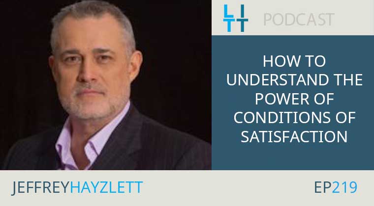 How to Understand the Power of Conditions of Satisfaction with Jeffrey Hayzlett
