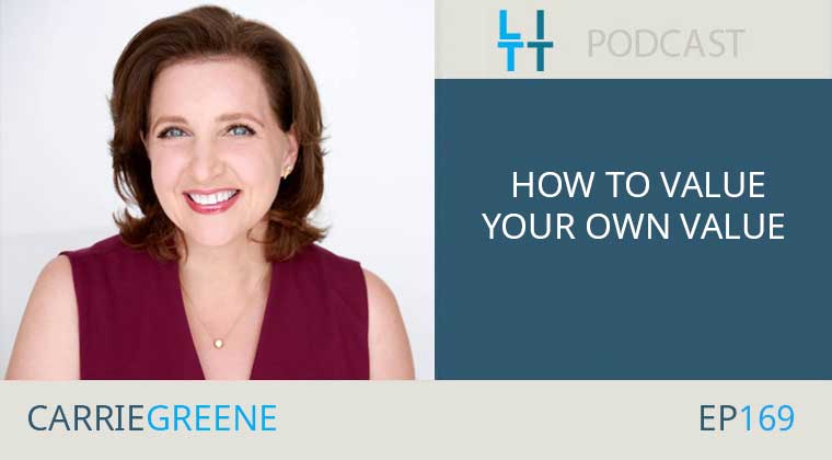 How to Value Your Own Value with Carrie Greene