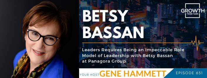 Leaders Requires Being an Impeccable Role Model of Leadership with Betsy Bassan at Panagora Group