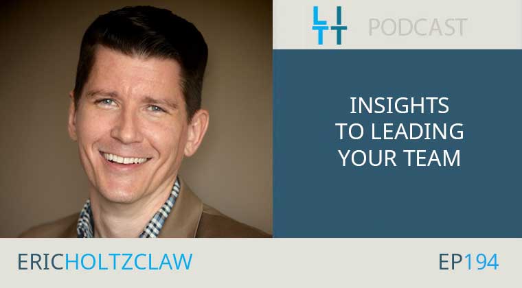 Insights to Leading Your Team with Eric Holtzclaw