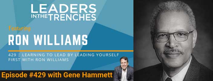 Learning to Lead by Leading Yourself First with Ron Williams