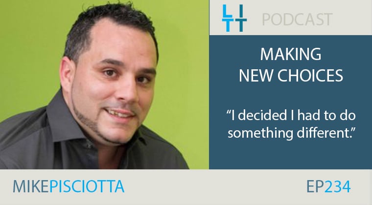 Making New Choices with Mike Pisciotta