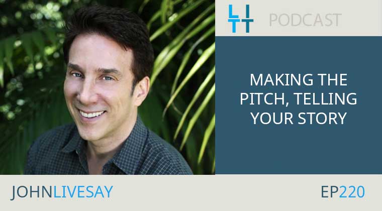 Making the Pitch, Telling Your Story with John Livesay