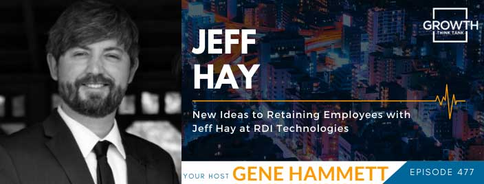 New Ideas to Retaining Employees with Jeff Hay at RDI Technologies