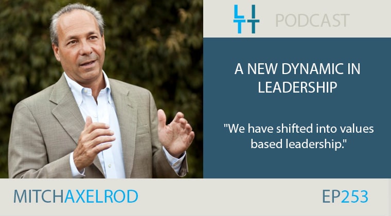 A New Dynamic in Leadership with Mitch Axelrod
