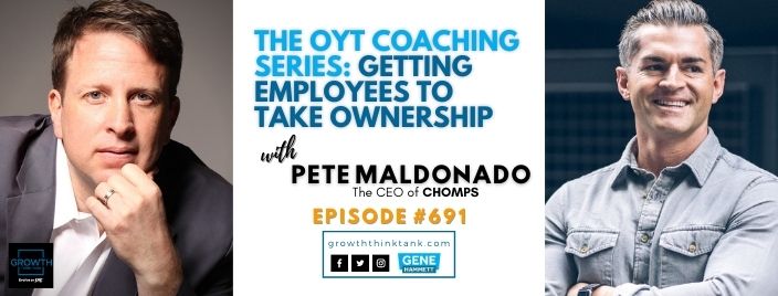 The OYT Coaching Series - Pete Maldonado - Getting Employees to Take Ownership