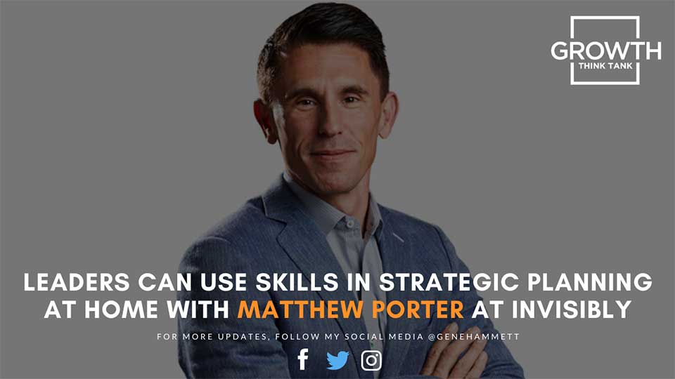 Leaders Can Use Skills in Strategic Planning at Home with Matthew Porter at Invisibly