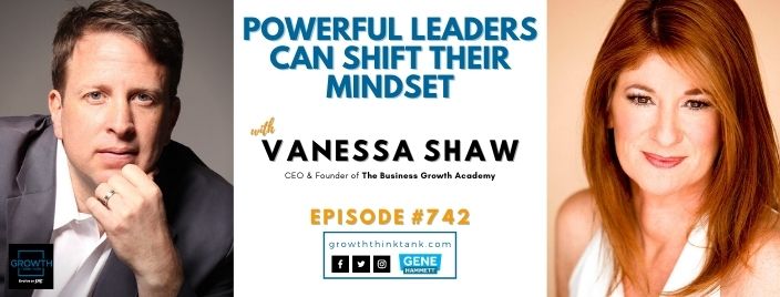 Powerful Leaders Can Shift their Mindset with Vanessa Shaw