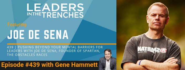 Pushing Beyond Your Mental Barriers for Leaders with Joe De Sena, Founder of Spartan, the Obstacles Races