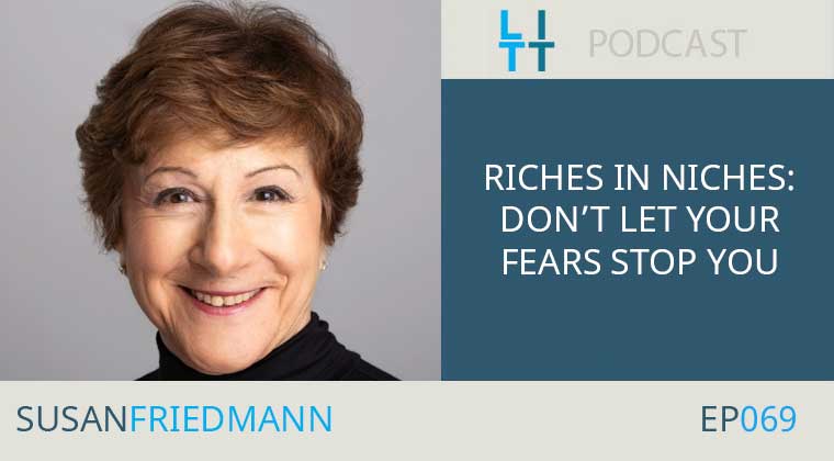 Riches in Niches-Don't Let your Fears Stop You with Susan Friedmann