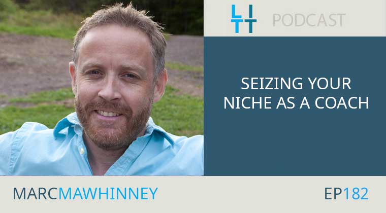 Seizing Your Niche as a Coach with Marc Mawhinney