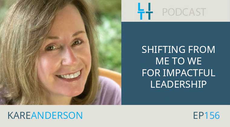 Shifting from Me to We for Impactful Leadership with Kare Anderson