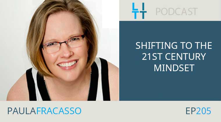 Shifting to the 21st Century Mindset with Paula Fracasso