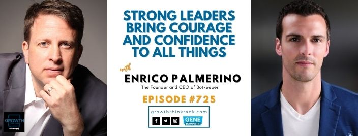 Strong Leaders Bring Courage and Confidence to All Things with Enrico Palmerino at Botkeeper