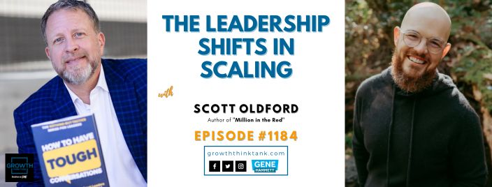 The Leadership Shifts in Scaling with Scott Oldford, Author of "Million in the Red"