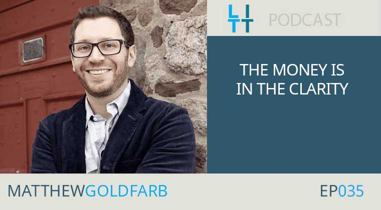 The Money is in the Clarity - Matthew Goldfarb