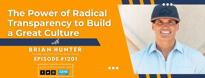 The Power of Radical Transparency to Build a Great Culture with Brian Hunter at Tiny Rhino Group