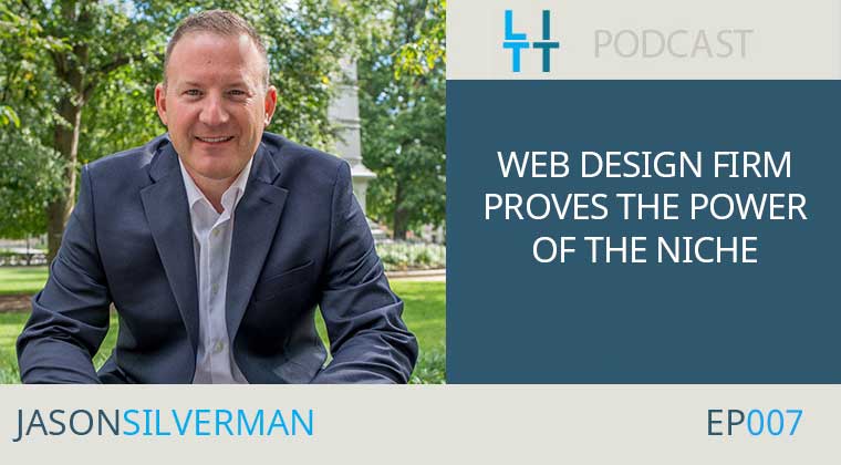 Web Design Firm Proves the Power of the Niche - More Impact and Better Value - Jason Silverman