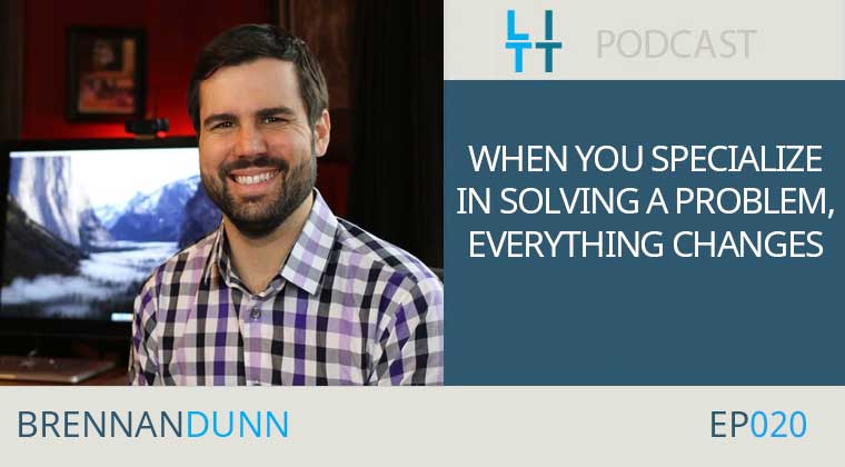When You SPECIALIZE in Solving a Problem Everything Changes - Brennan Dunn