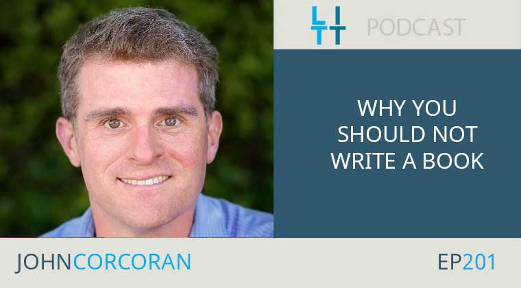 Why You Should NOT Write a Book with John Corcoran