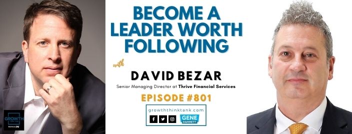 Become a Leader Worth Following with David Bezar at Thrive Financial Services