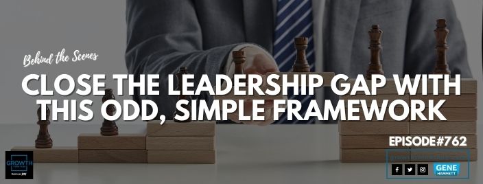 Close the Leadership Gap with this Odd, Simple Framework - Behind the Scenes