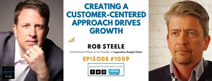 Creating a Customer-Centered Approach Drives Growth with Rob Steele at Legendary Supply Chain