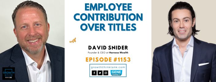 Employee Contribution over Titles with David Snider at Harness Wealth